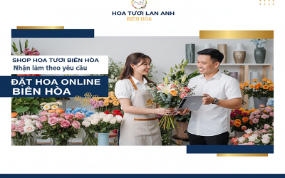 Shop hoa tươi Biên Hòa nhận làm theo yêu cầu 